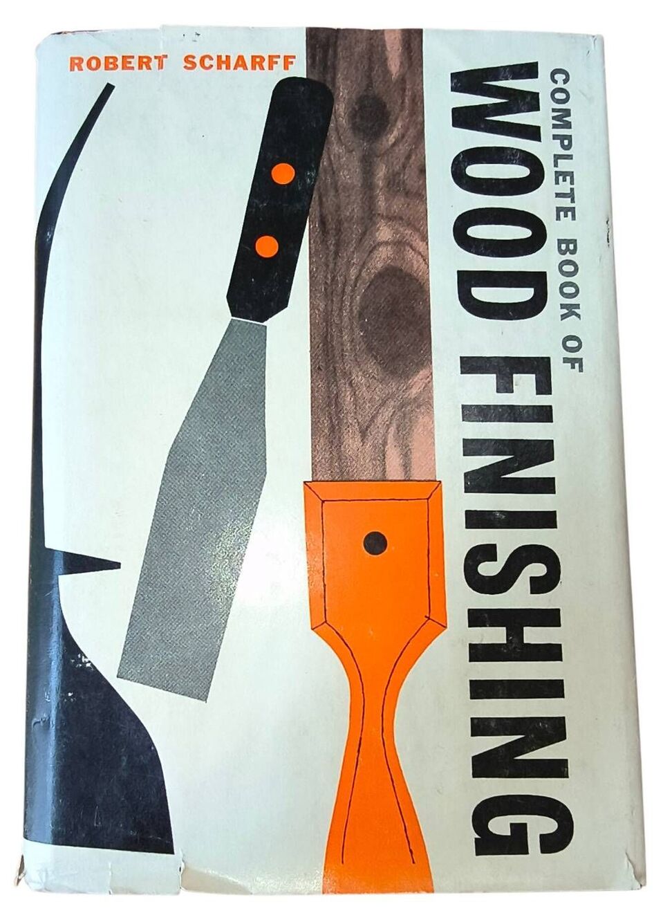 The Complete Book Of Wood Finishing By Robert Scharf 1956 hard cover w dust jack
